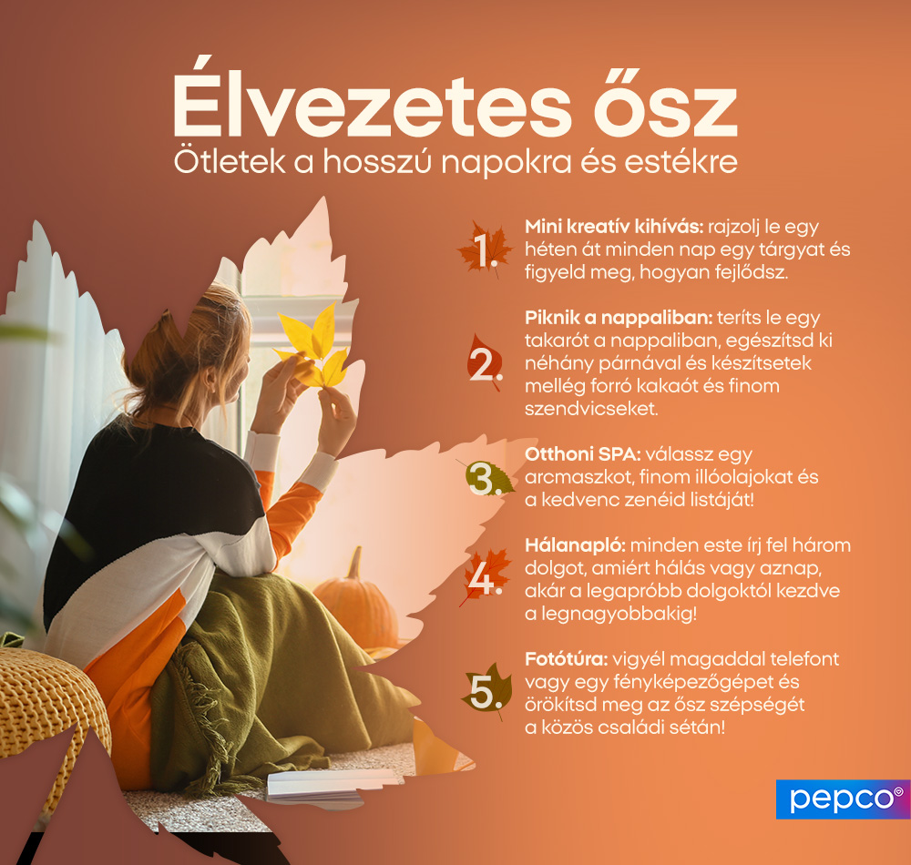 Élvezetes ősz
Ötletek a hosszú napokra és estékre